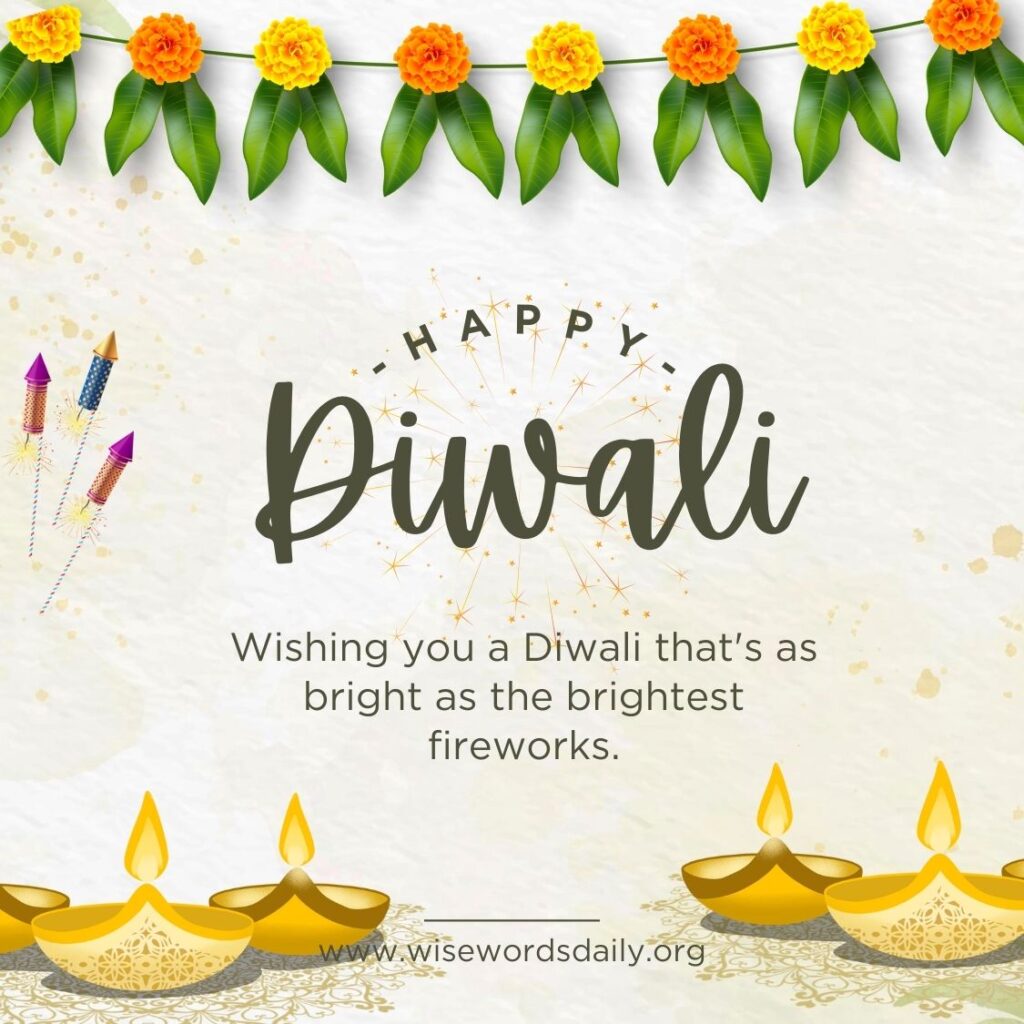 Wishing you a Diwali that's as bright as the brightest fireworks